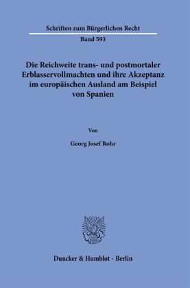 Die Reichweite trans- und postmortaler Erblasservollmachten und ihre Akzeptanz im europäischen Ausla
