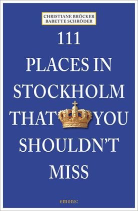 111 Places in Stockolm that you must not miss