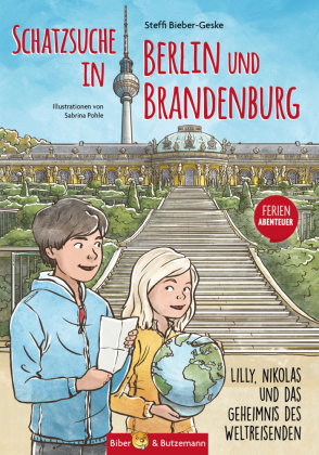 Schatzsuche in Berlin und Brandenburg - Lilly, Nikolas und das Geheimnis des Weltreisenden