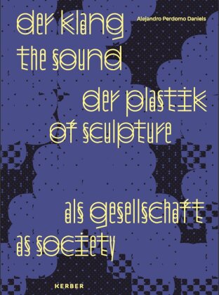Der Klang der Plastik als Gesellschaft / The Sound of Sculpture as Society