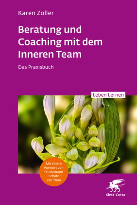 Beratung und Coaching mit dem Inneren Team (Leben Lernen, Bd. 365)