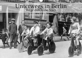 Unterwegs in Berlin - Wege durch die Stadt (Wandkalender 2018 DIN A3 quer) Dieser erfolgreiche Kalen
