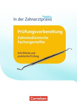Zahnmedizinische Fachangestellte - Prüfungsvorbereitung - 1.-3. Ausbildungsjahr