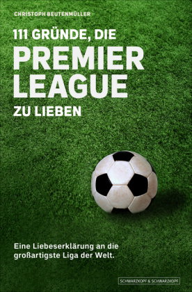 111 Gründe, die Premier League zu lieben