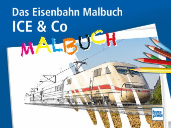 ICE & Co Das Eisenbahn Malbuch