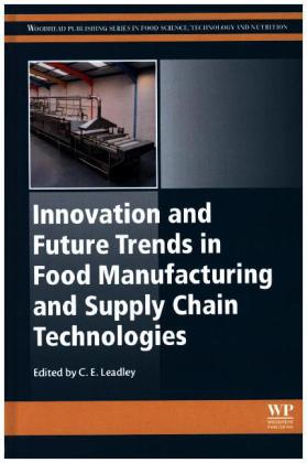 Innovation and Future Trends in Food Manufacturing and Supply Chain Technologies