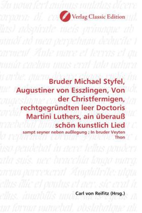Bruder Michael Styfel, Augustiner von Esszlingen, Von der Christfermigen, rechtgegründten leer Docto