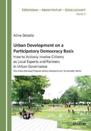 Urban Development on a Participatory Democracy Basis: How to Actively Involve Citizens as Local Expe