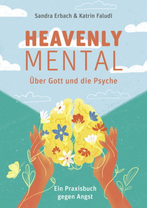 Heavenly Mental - Über Gott und die Psyche