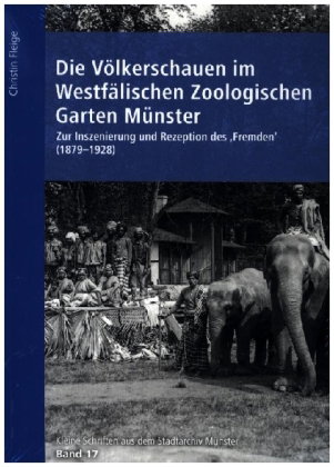 Die Völkerschauen im Westfälischen Zoologischen Garten Münster