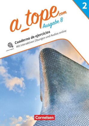 A tope - Spanisch als spät beginnende Fremdsprache Bayern - Ausgabe 2023 - Band 2