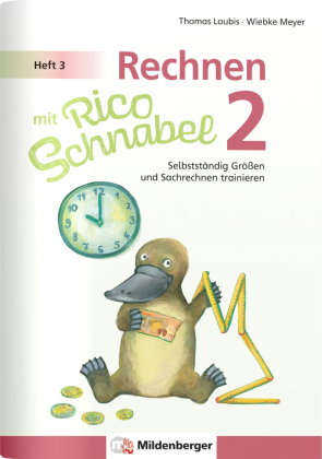 Rechnen mit Rico Schnabel Klasse 2, Heft 3 - Selbstständig Größen und Sachrechnen trainieren