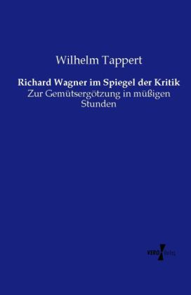 Richard Wagner im Spiegel der Kritik