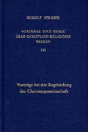 Vorträge bei der Begründung der Christengemeinschaft