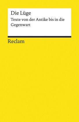 Die Lüge. Texte von der Antike bis in die Gegenwart