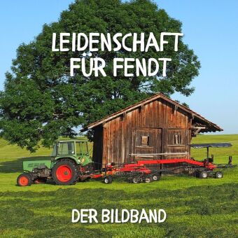 Leidenschaft für Fendt
