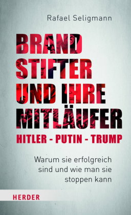 Brandstifter und ihre Mitläufer - Putin - Trump - Netanyahu