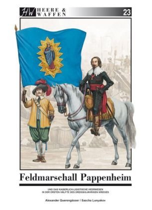 Feldmarschall Pappenheim und das kaiserlich-ligistische Heerwesen in der ersten Hälfte des Dreißigjä