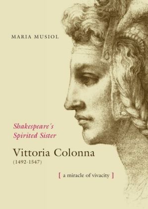 Shakespeare's Spiriterd Sister VITTORIA COLONNA