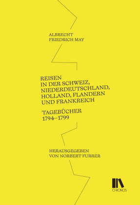 Reisen in der Schweiz, Niederdeutschland, Holland, Flandern und Frankreich