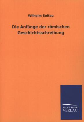Die Anfänge der römischen Geschichtsschreibung