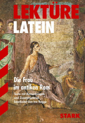 STARK Die Frau im antiken Rom - Latein - Textausgabe