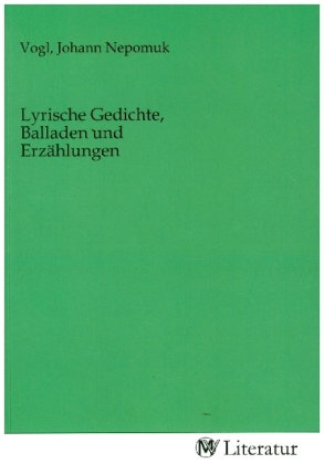 Lyrische Gedichte, Balladen und Erzählungen