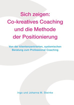 Sich zeigen: Co-kreatives Coaching und die Methode der Positionierung