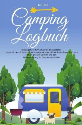 Mein Camping Logbuch Reisetagebuch für Camper und Backpacker Urlaub mit dem Wohnmobil Wohnwagen Reis