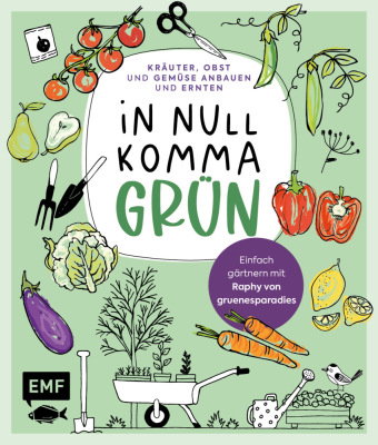 In Null Komma Grün - Einfach gärtnern mit Raphy von gruenesparadies