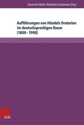 Aufführungen von Händels Oratorien im deutschsprachigen Raum (1800 - 1900)