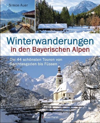 Winterwanderungen in den Bayerischen Alpen. Die 44 schönsten Touren zu durchgehend geöffneten Hütten