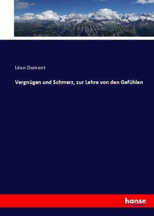 Vergnügen und Schmerz, zur Lehre von den Gefühlen