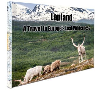 Lapland - A Travel to Europe's Last Wilderness
