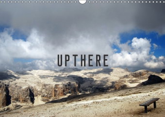 UPTHERE (Wall Calendar 2018 DIN A3 Landscape)