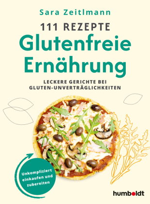 111 Rezepte - Glutenfreie Ernährung