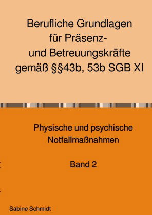 Berufliche Grundlagen für Präsenz- und Betreuungskräfte gemäß §§43b, 53b SGB XI