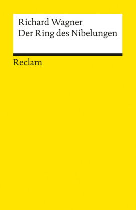 Der Ring des Nibelungen. Ein Bühnenfestspiel für drei Tage und einen Vorabend. Textbuch mit Variante