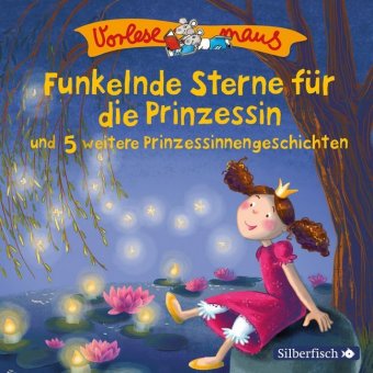 Funkelnde Sterne für die Prinzessin und 5 weitere Prinzessinnengeschichten, 1 Audio-CD