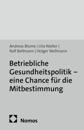Betriebliche Gesundheitspolitik - eine Chance für die Mitbestimmung