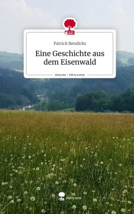 Eine Geschichte aus dem Eisenwald. Life is a Story - story.one