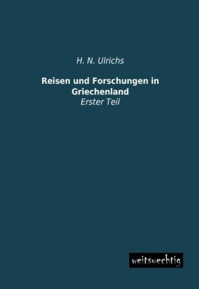 Reisen und Forschungen in Griechenland