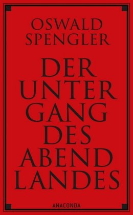 Der Untergang des Abendlandes. Vollständige Ausgabe