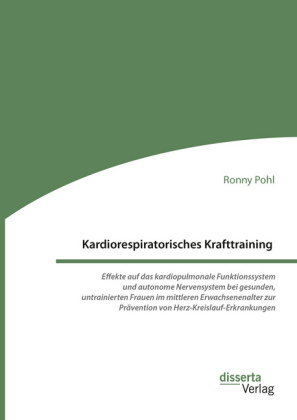 Kardiorespiratorisches Krafttraining. Effekte auf das kardiopulmonale Funktionssystem und autonome N