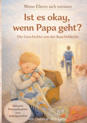 Ist es okay, wenn Papa geht? ein Kinderbuch über Trennung, Scheidung, Familienveränderung, große Gef