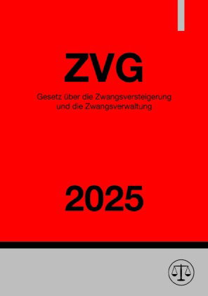 Gesetz über die Zwangsversteigerung und die Zwangsverwaltung - ZVG 2025