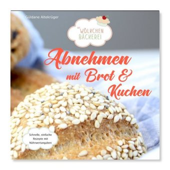 Abnehmen mit Brot und Kuchen. Tl.1