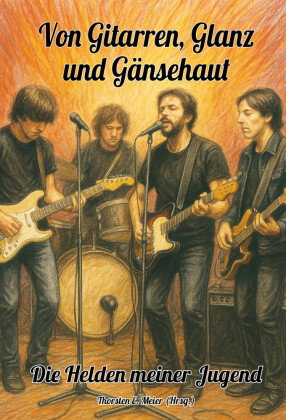 Von Gitarren, Glanz und Gänsehaut - Die Helden meiner Jugend