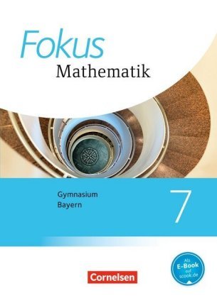 Fokus Mathematik - Bayern - Ausgabe 2017 - 7. Jahrgangsstufe