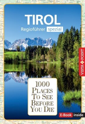 Reiseführer Tirol. Regioführer inklusive Ebook. Ausflugsziele, Sehenswürdigkeiten, Restaurants & Hot